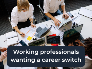 Working professionals wanting a career switch